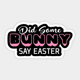 Did Some Bunny Say Easter Sticker